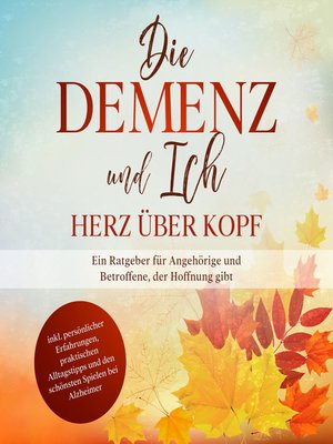 cover image of Die Demenz und Ich--Herz über Kopf